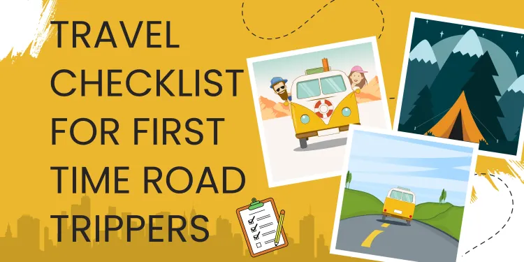 Travel Checklist for First Time Road Trippers